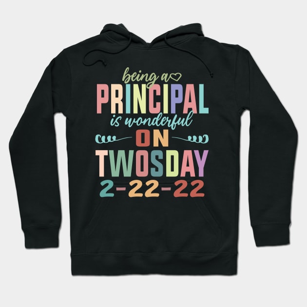 Being A Principal Is Wonderful On Twosday 2-22-22 February 2nd 2022 Hoodie by shopcherroukia